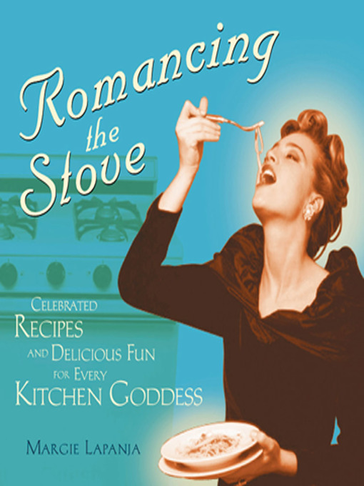 Title details for Romancing the Stove by Margie Lapanja - Available